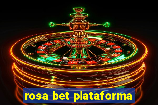 rosa bet plataforma